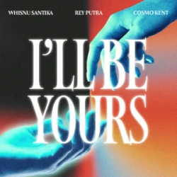 Pochette Whisnu Santika & Rey Putra & Cosmo Kent - I'll Be Yours