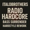 Pochette ItaloBrothers - Radio Hardcore (Bass Surrender Hardstyle Remix) ItaloBrothers - Radio Hardcore (Bass Surrender Hardstyle Remix)