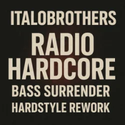 Pochette ItaloBrothers - Radio Hardcore (Bass Surrender Hardstyle Remix)