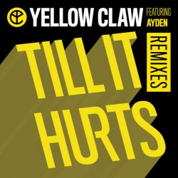 Pochette Yellow Claw - Till It Hurts Ft. Ayden (LNY TNZ Remix)