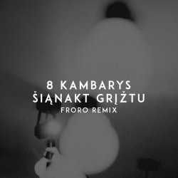 Pochette 8 Kambarys - Šiąnakt Grįžtu (Froro Remix)