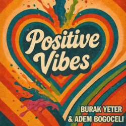 Pochette Burak Yeter & Adem Bogoceli - Positive Vibes