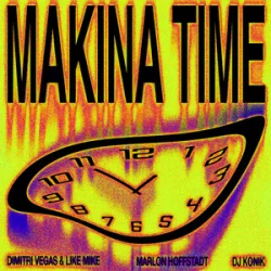 Pochette Dimitri Vegas & Like Mike & Marlon Hoffstadt - Makina Time (feat. DJ Konik)