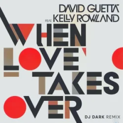 Pochette David Guetta & Kelly Rowland - When Love Takes Over (Dj Dark Remix)