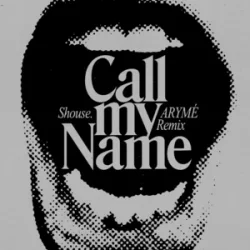 Pochette SHOUSE - Call My Name (ARYMÉ Remix)