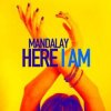 Pochette Mandalay - Here I Am Mandalay - Here I Am