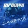 Pochette Airwave - Save Me Airwave - Save Me