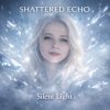 Pochette Shattered Echo - Silent Light Shattered Echo - Silent Light