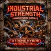 Pochette Extreme Hybrid Wrestling - INDUSTRIAL STRENGTH (MANUFACTURING ELECTRIC) Extreme Hybrid Wrestling - INDUSTRIAL STRENGTH (MANUFACTURING ELECTRIC)