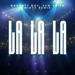 Pochette Naughty Boy & Sam Smith - La La La (RIOTZ Remix)