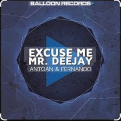 Pochette Antoan & Fernando - Excuse Me Mr. Deejay (Radio Mix)
