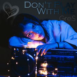 Pochette Gre.S - Don't Play With Me