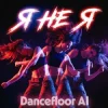 Pochette Dancefloor AI - Я НЕ Я Dancefloor AI - Я НЕ Я