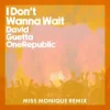 Pochette David Guetta & OneRepublic - I Don't Wanna Wait (Miss Monique Remix) David Guetta & OneRepublic - I Don't Wanna Wait (Miss Monique Remix)