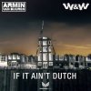 Armin van Buuren & W&W - If It Ain't Dutch (Radio Edit)