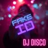 Pochette DJ Disco - Fake ID DJ Disco - Fake ID