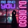 Pochette DJ Disco - Me and You DJ Disco - Me and You