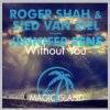 Roger Shah & Sied Van Riel feat. Jennifer Rene - Without You (Original Mix)