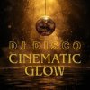 Pochette DJ Disco - Cinematic Glow DJ Disco - Cinematic Glow
