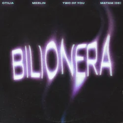 Pochette Otilia & Merlin & TWO OF YOU & Matam (DE) - Bilionera