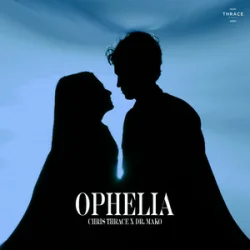 Pochette Chris Thrace & Dr. Mako - Ophelia
