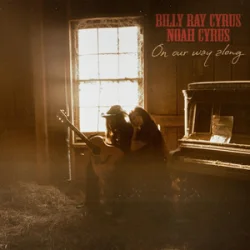 Pochette Billy Ray Cyrus & Noah Cyrus - On Our Way Along