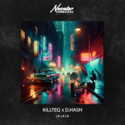 Pochette KILLTEQ & D.Hash - La La La