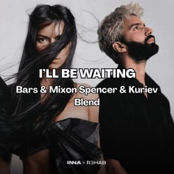 Pochette INNA, R3HAB x Fat Tony & Medun - Ill Be Waiting (Bars & Mixon Spencer & Kuriev Edit)