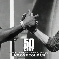 Pochette 50 Cent & Leon Thomas & Fetty Wap - No One Told Us (Extended Version)