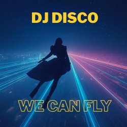 Pochette DJ Disco - We Can Fly