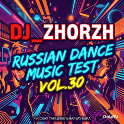 Pochette DJ_ZhorzH - Russian Dance Music Test Vol.30
