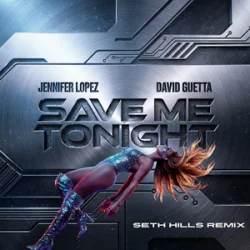 Pochette Jennifer Lopez & David Guetta - Save Me Tonight (Seth Hills remix)