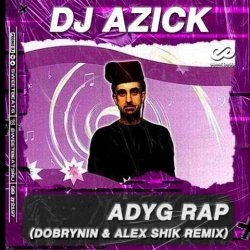 Pochette DJ AZICK - Adyg Rap (Dobrynin & Alex Shik Radio Edit)