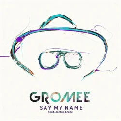 Pochette Gromee & Jordan Grace - Say My Name