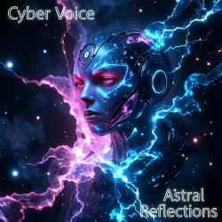 Pochette Cyber Voice - Astral Reflections (Mix)