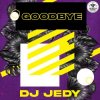 Pochette DJ JEDY - Goodbye DJ JEDY - Goodbye