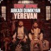 Pochette Arkadi Dumikyan feat. Супер Жорик - Ереван Arkadi Dumikyan feat. Супер Жорик - Ереван