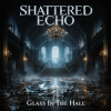 Pochette Shattered Echo - Glass In The Hall Shattered Echo - Glass In The Hall