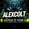 Pochette DJ ALEXCOLT - Drop it now DJ ALEXCOLT - Drop it now
