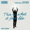 Pochette Armin van Buuren & Trevor Guthrie - This Is What It Feels Like (W&W Remix) Armin van Buuren & Trevor Guthrie - This Is What It Feels Like (W&W Remix)