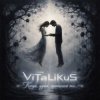 ViTaLiKuS - Когда, душа, просилась ты...