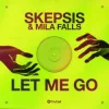Pochette Skepsis & Mila Falls - Let Me Go Skepsis & Mila Falls - Let Me Go