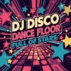 Pochette DJ Disco - Dance Floor Full of Stars DJ Disco - Dance Floor Full of Stars