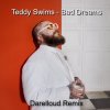 Pochette Teddy Swims - Bad Dreams (Darelloud Remix) Teddy Swims - Bad Dreams (Darelloud Remix)