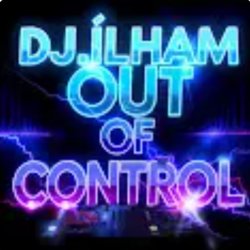 DJ.ILHAM - Out of Control