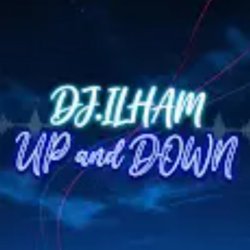 DJ.ILHAM - UP and DOWN