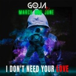 Pochette DJ Goja x March and June - I Don't Need Your Love