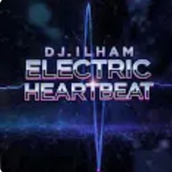 DJ.ILHAM - ELECTRIC HEARTBEAT