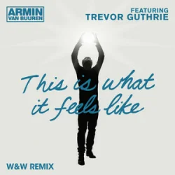 Pochette Armin van Buuren & Trevor Guthrie - This Is What It Feels Like (W&W Remix)