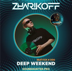 Pochette DJ Zharikoff - Deep Weekend Выпуск #300
